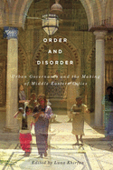 Order and Disorder: Urban Governance and the Making of Middle Eastern Cities - Edited by Luna Khirfan | Middle East Urban Studies, City Planning Book | Perfect for Academics & Policy Makers