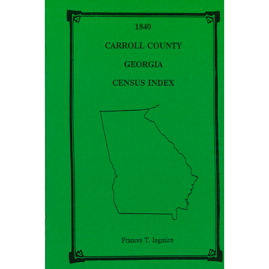 1840 Carroll County, Georgia Census Index - Genealogy Research & Family History Records for Ancestry Search - Perfect for Historians, Researchers & Family Tree Projects