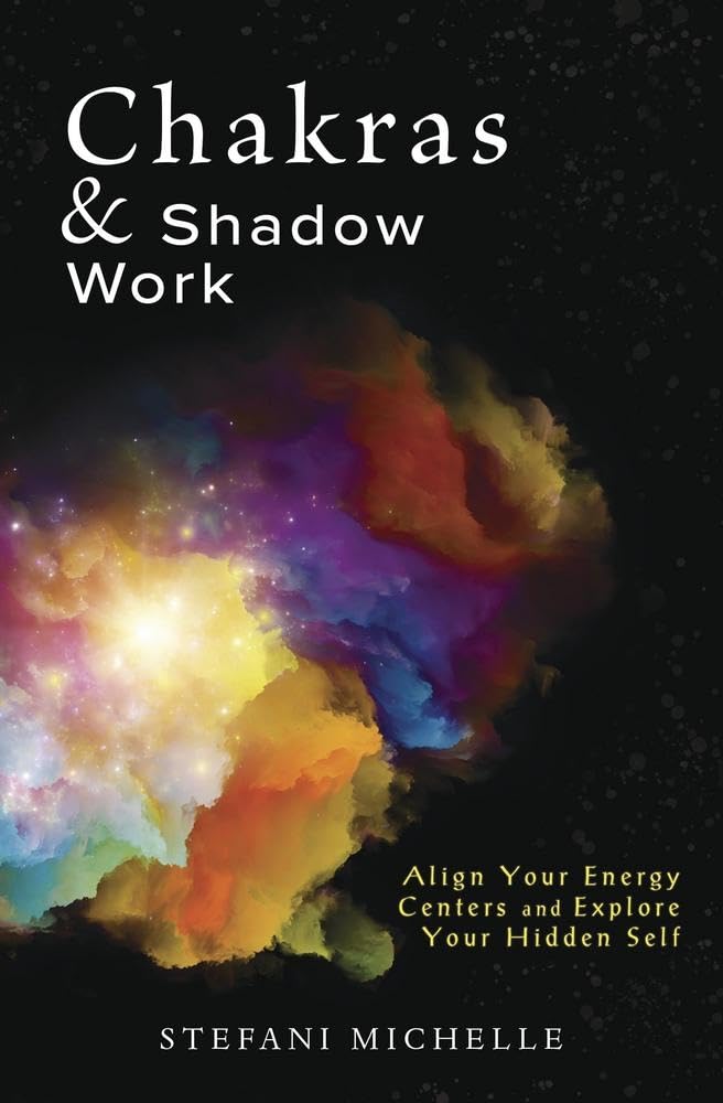 Chakras & Shadow Work Book: Align Your Energy Centers & Explore Your Hidden Self - Spiritual Healing & Self-Discovery Guide for Meditation & Personal Growth