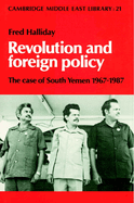 Revolution and Foreign Policy: The Case of South Yemen 1967-1987 by Fred Halliday - Historical Analysis of Cold War Era Politics & International Relations