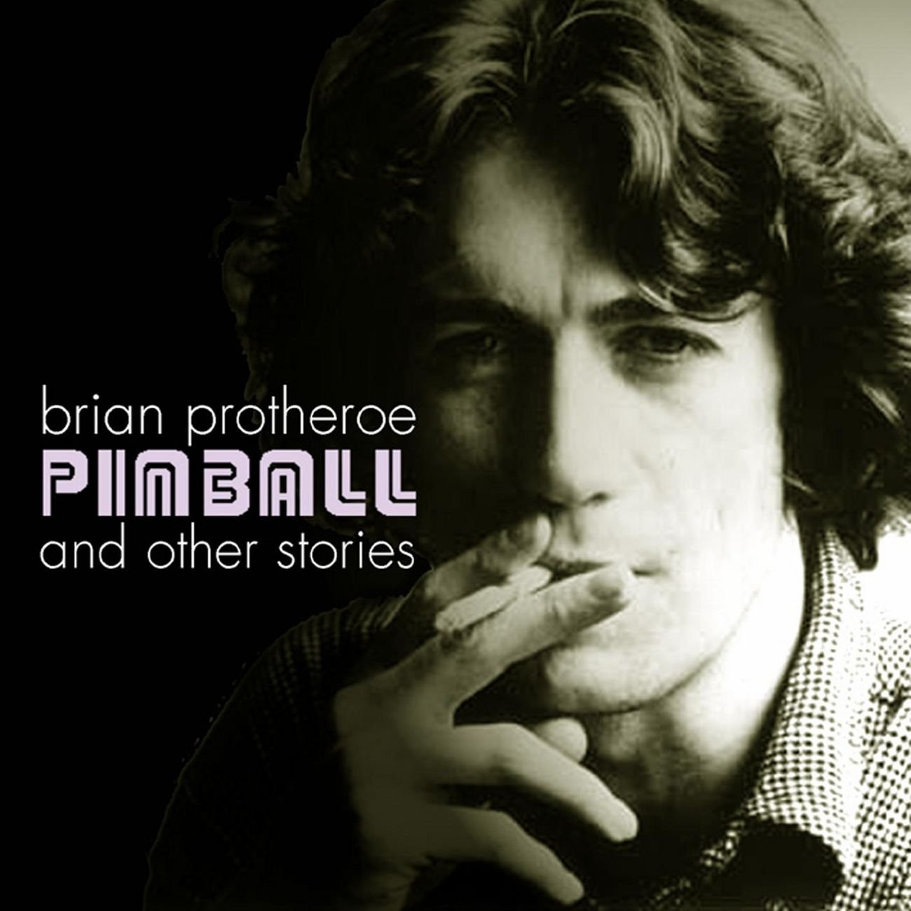 Pinball and Other Stories: The Best of Brian Protheroe - Classic Short Story Collection for Book Lovers & Literary Enthusiasts | Perfect for Reading, Gifts & Book Club Discussions