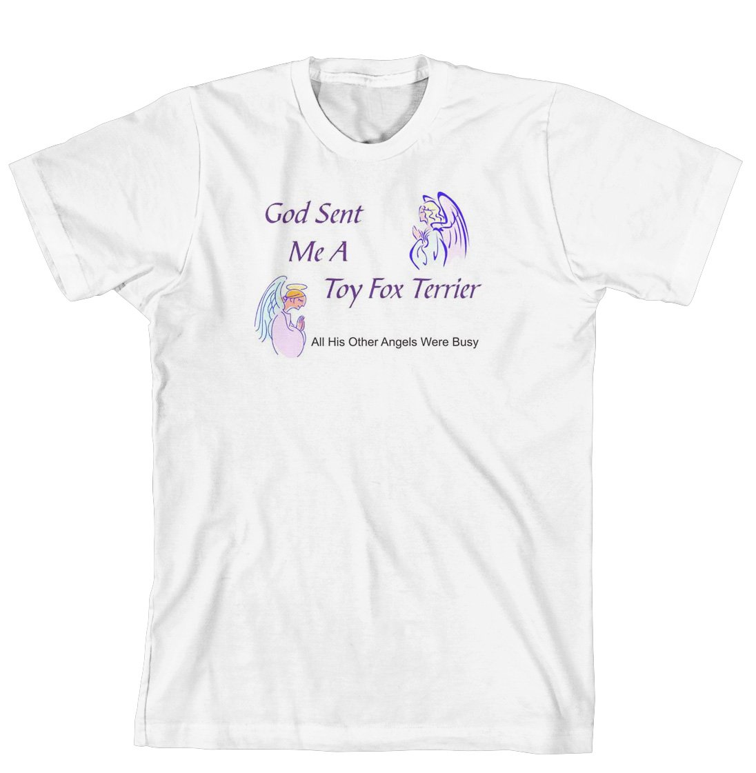 God Sent Me A Toy Fox Terrier All His Other Angels Were Busy Funny Dog Lover T-Shirt - Cute Fox Terrier Graphic Tee for Dog Owners & Pet Lovers - Perfect Gift for Birthday, Christmas & Casual Wear