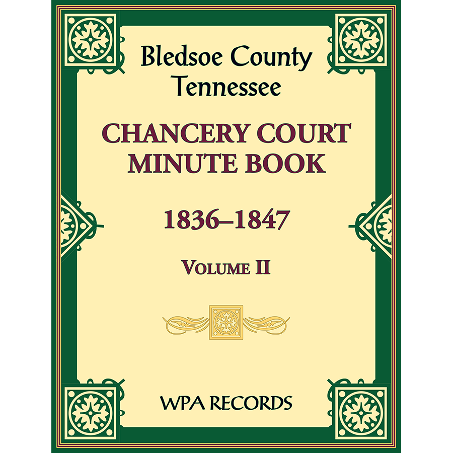 Bledsoe County Tennessee Chancery Court Minute Book 1836-1847 Volume II - Historical Legal Records for Genealogy Research & Tennessee History Studies