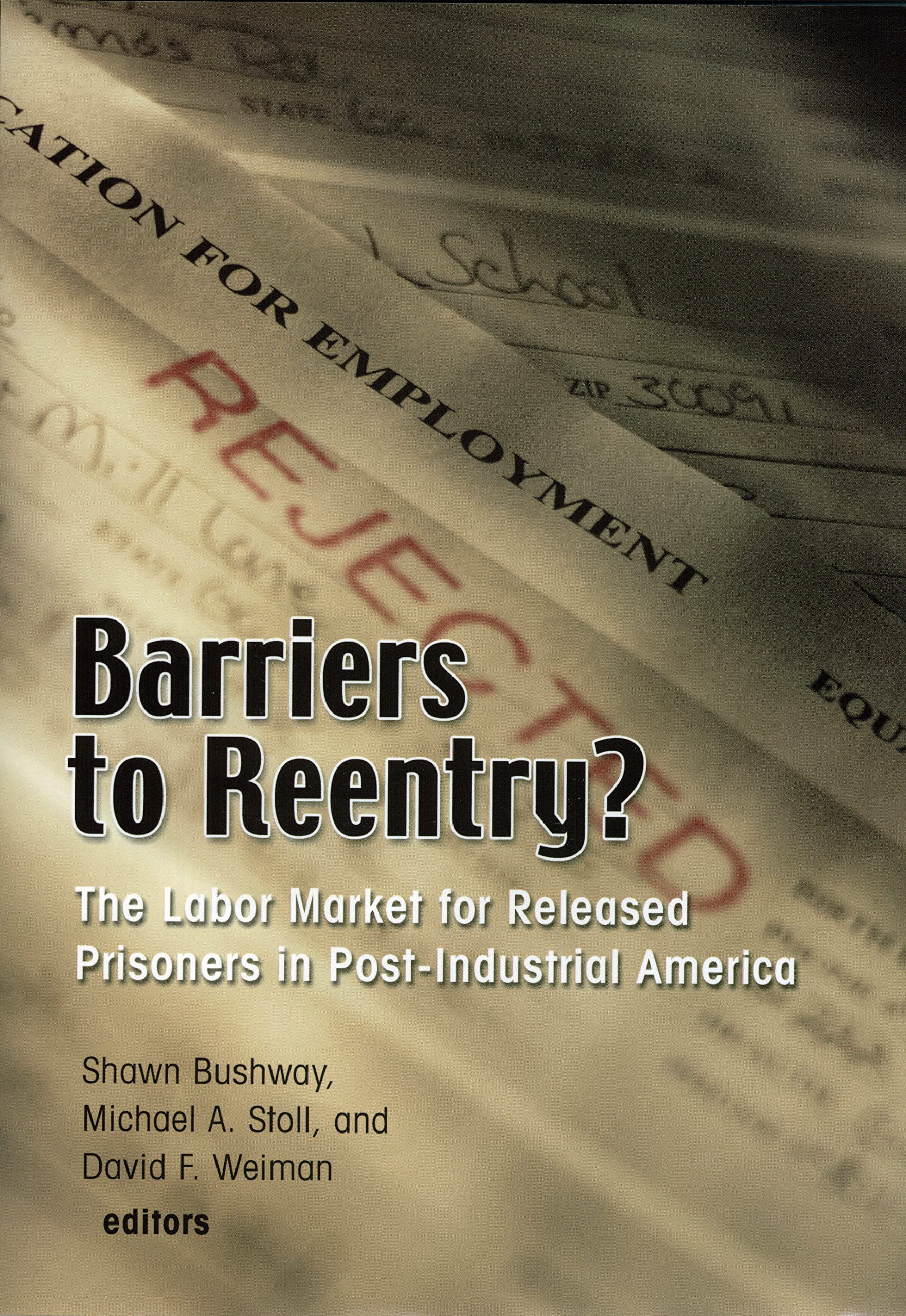 Barriers to Reentry: The Labor Market Challenges for Released Prisoners in Post-Industrial America - Job Search Strategies for Ex-Offenders