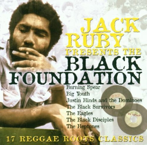 Jack Ruby Presents the Black Foundation: 17 Reggae Roots Classics - Vintage Reggae Music Album (2004) | Perfect for Reggae Lovers, Music Collectors & Relaxation