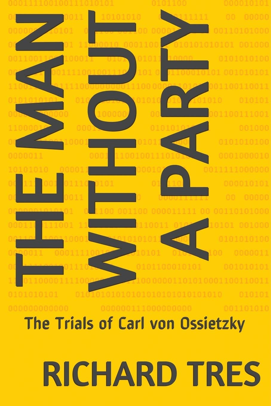 The Man Without a Party: Carl von Ossietzky Biography - Political Trials & Historical Nonfiction Book - Perfect for History Students & Political Science Enthusiasts