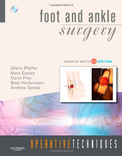 Operative Techniques in Foot and Ankle Surgery - Comprehensive Guide Book with Instructional DVD and Online Resources | Ideal for Orthopedic Surgeons, Medical Students & Podiatrists