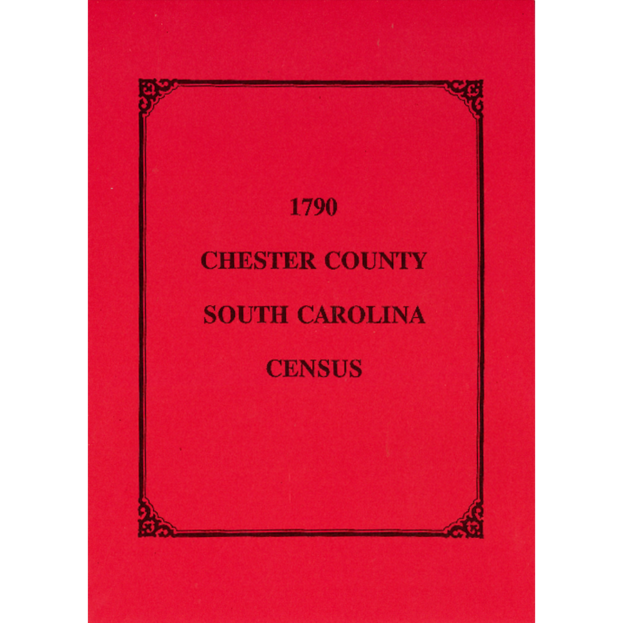 1790 Chester County South Carolina Census Records - Genealogy & Family History Research for Ancestry & Historical Studies