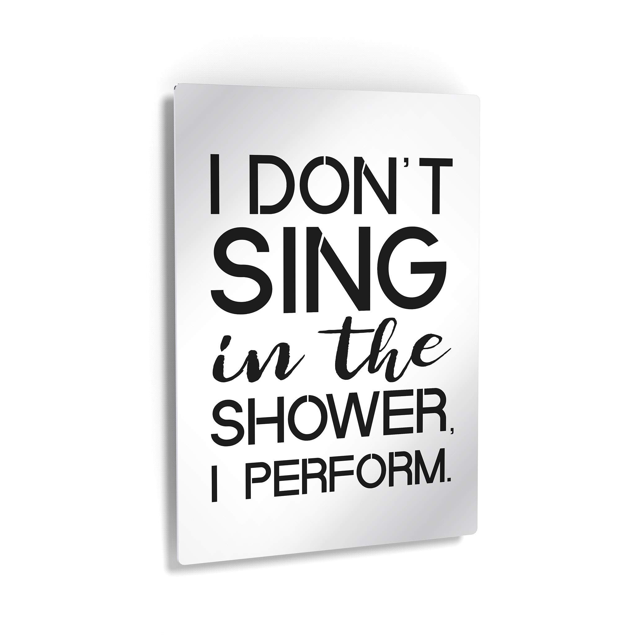 Smile Art Design 'I Don't Sing in The Shower I Perform' Funny Quote Bathroom Decor - Metal Print Wall Art for Bathroom, Toilet & Home - Ready to Hang (40x30 Inches) - Made in USA | Perfect for Gifts, Housewarming & Bathroom Renovations