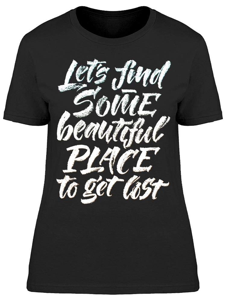 Smartprints 'Place to Get Lost' Quote T-Shirt for Women - Trendy & Inspirational Casual Wear for Travel, Adventure & Everyday Outfits