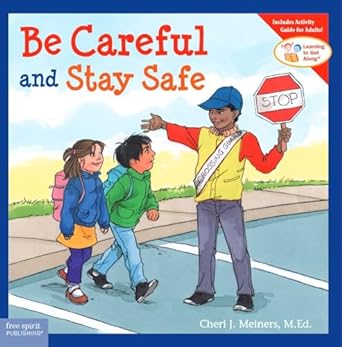 Be Careful and Stay Safe - Learning to Get Along® Book for Kids | Teach Children Safety & Social Skills | Perfect for Home, School & Classroom Reading