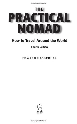 The Practical Nomad: Ultimate Guide to Traveling Around the World - Tips for Digital Nomads, Backpackers & Long-Term Travelers