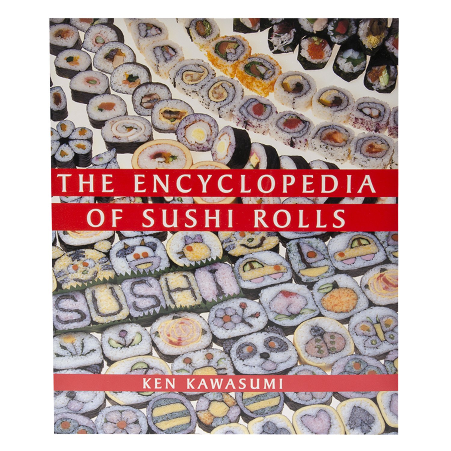 The Ultimate Sushi Roll Encyclopedia - Complete Guide to Japanese Sushi Rolls Recipes & Techniques | Perfect for Home Chefs & Sushi Lovers