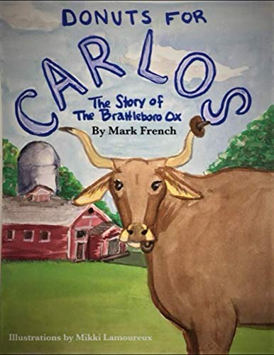 Donuts For Carlos: The Story of The Brattleboro Ox - Heartwarming Children's Book About Friendship and Kindness | Perfect for Bedtime Reading, Classroom Storytime & Gift Giving