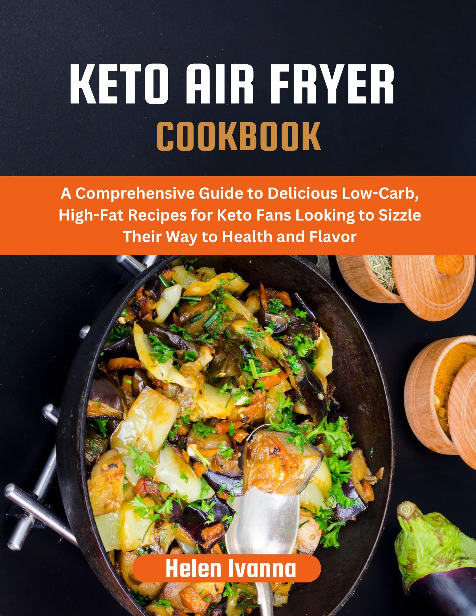 Keto Air Fryer Cookbook: 500+ Low-Carb High-Fat Recipes for Weight Loss & Healthy Living | Perfect for Keto Dieters, Meal Prep & Quick Family Dinners