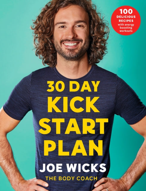 30-Day Kickstart Plan: 100 Delicious Recipes & Energy-Boosting Workouts by Joe Wicks | Weight Loss Meal Plan & Home Fitness Guide for Busy Professionals