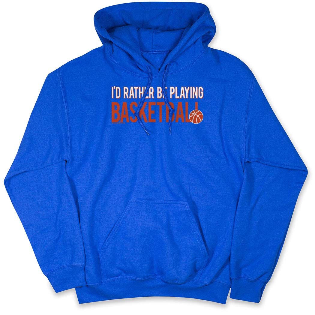 ChalkTalkSPORTS Basketball Sweatshirt - I'd Rather Be Playing Basketball Hoodie for Men, Women & Kids | Cozy Pullover for Basketball Practice, Games & Casual Wear