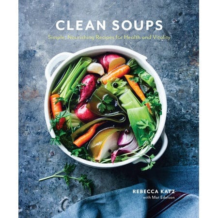 Clean Soups Cookbook: Simple & Nourishing Recipes for Health & Vitality | Healthy Meal Prep, Detox & Immune Support