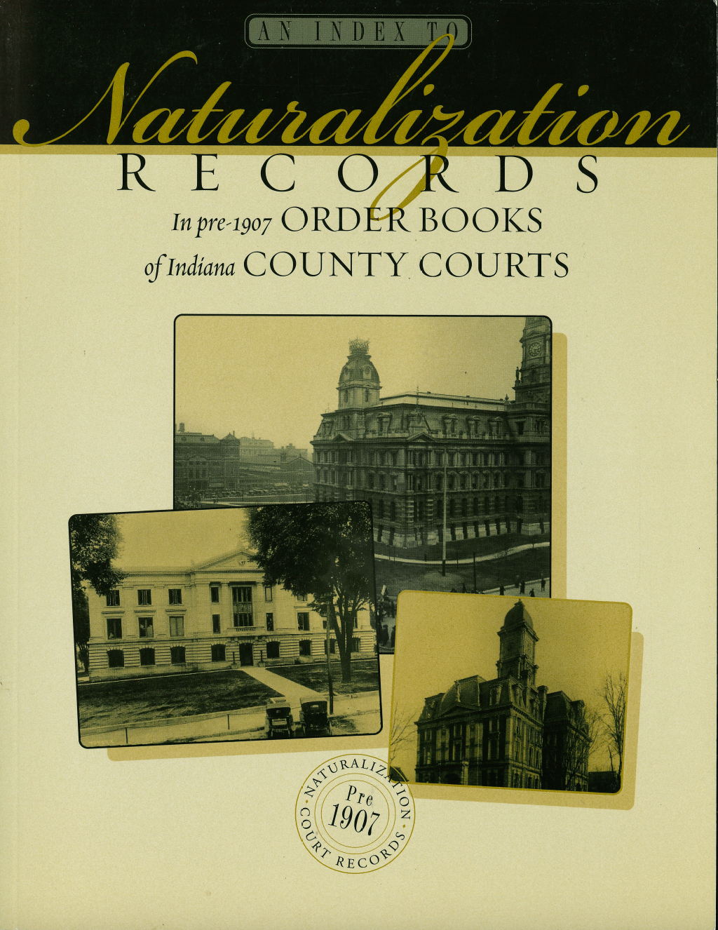 Pre-1907 Indiana County Court Naturalization Records Index - Genealogy Research & Ancestry Documentation for Family History