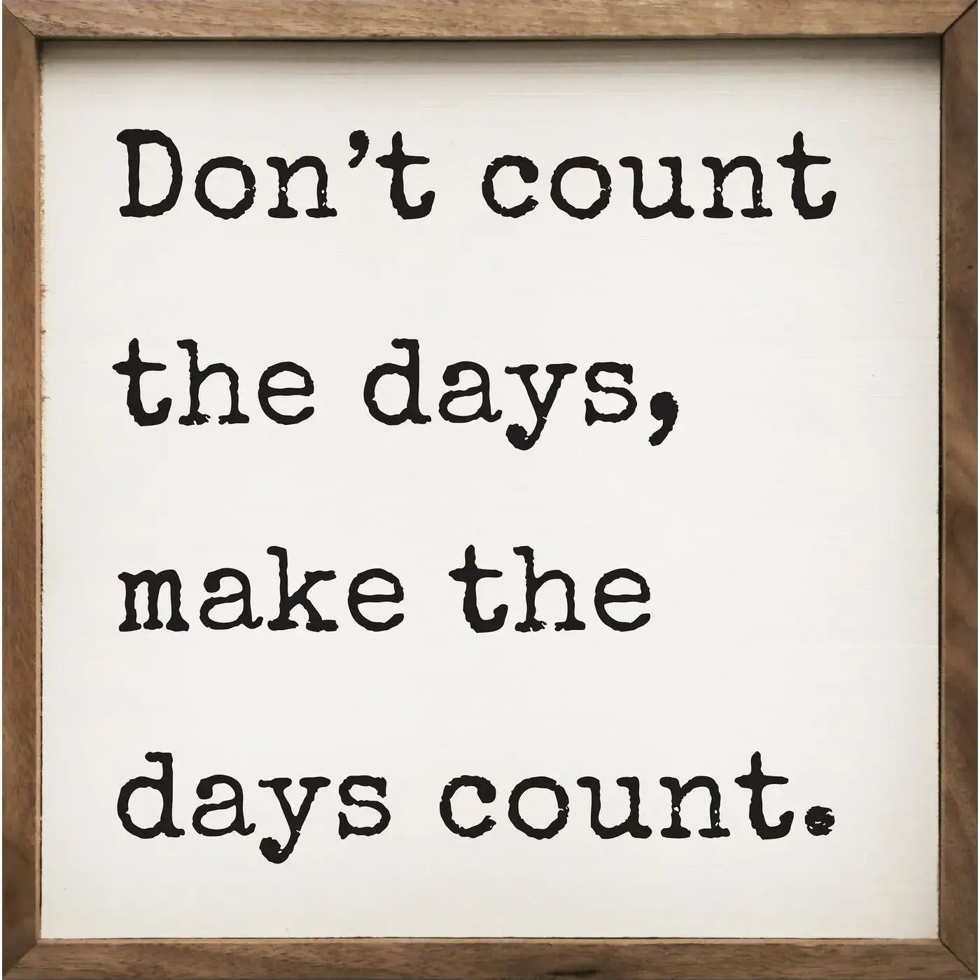 Don't Count The Days - Inspirational Wood Framed Wall Art Print for Home & Office Decor | Motivational Quote Poster for Living Room, Bedroom, or Workspace