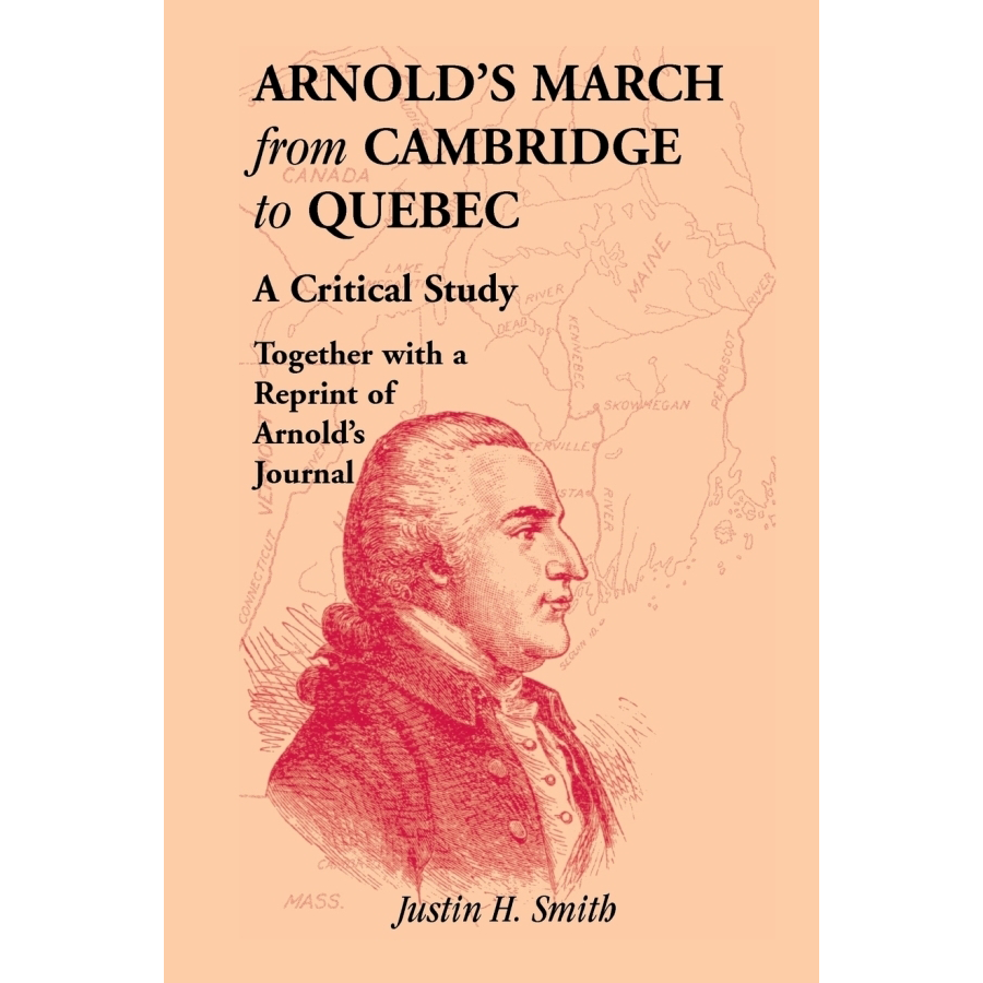 Arnold's March from Cambridge to Quebec: A Critical Historical Study & Reprint of Benedict Arnold's Journal - Perfect for American Revolution Research & Military History Enthusiasts