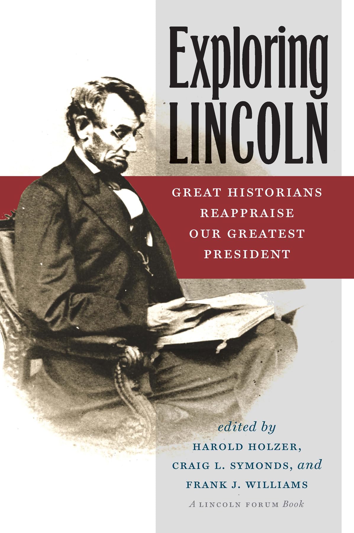 Exploring Lincoln: Great Historians Reappraise Our Greatest President - Civil War History Book for American History Enthusiasts, Perfect for History Classrooms and Presidential Studies