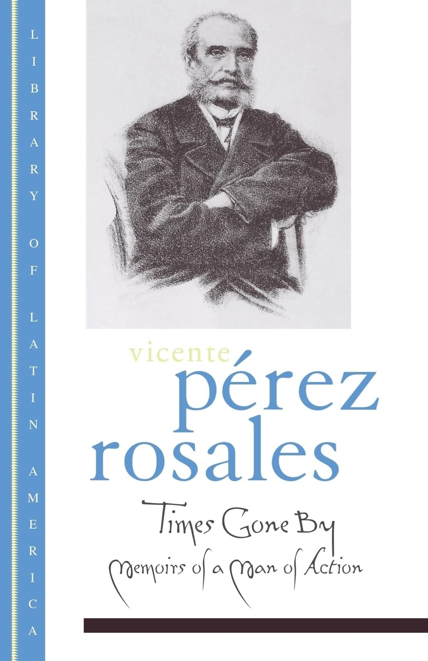 Times Gone By: Memoirs of a Man of Action - Historical Latin American Biography | Library of Latin America Collection | Perfect for History Enthusiasts & Book Collectors