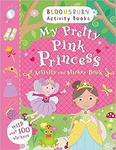 My Pretty Pink Princess Activity and Sticker Book for Kids - Bloomsbury Fun Learning Activities, Coloring & Stickers | Perfect for Birthday Gifts, Party Favors & Creative Playtime