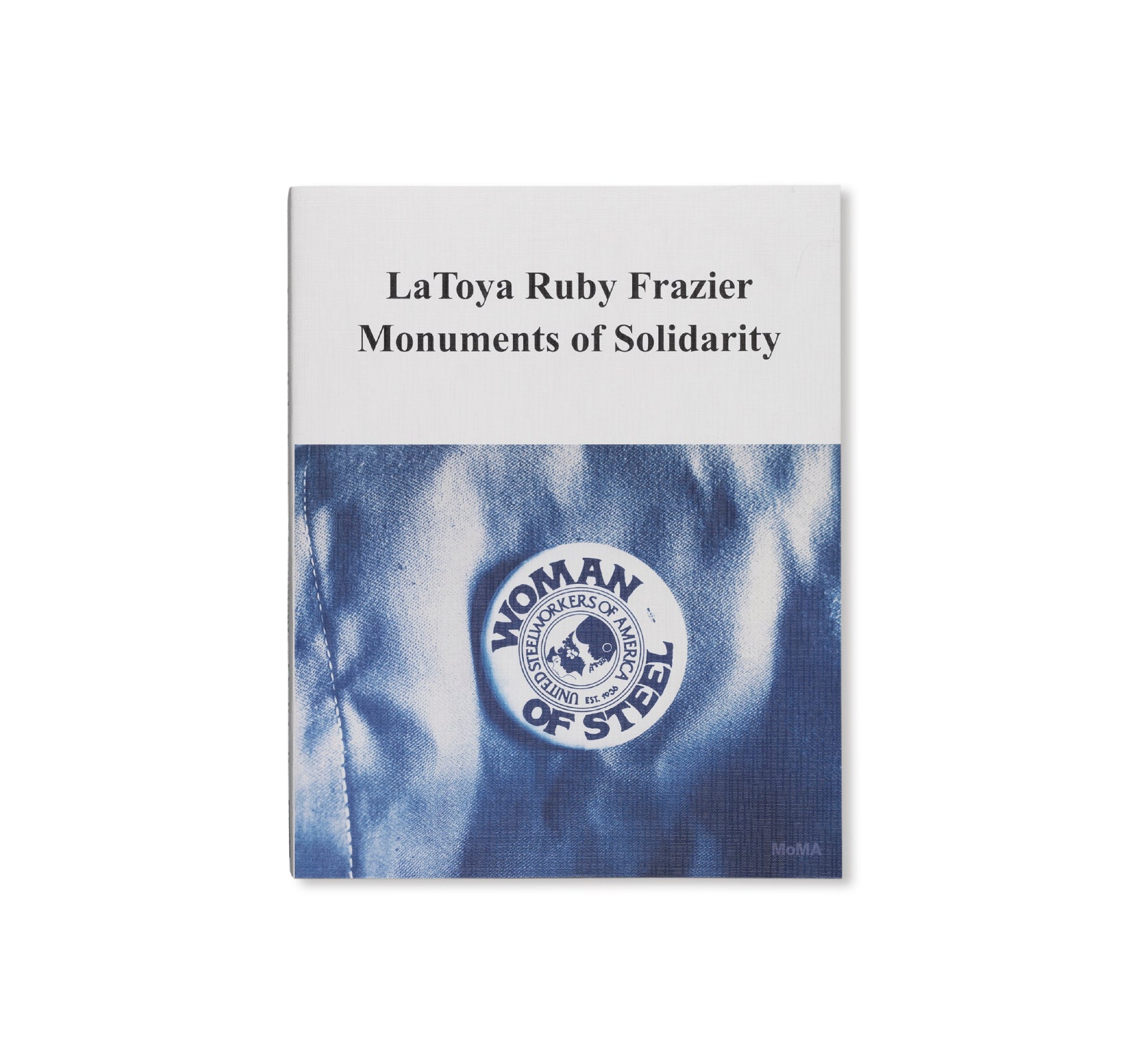 MONUMENTS OF SOLIDARITY by LaToya Ruby Frazier - Contemporary Art Photography Book - Perfect for Art Collectors & Social Justice Enthusiasts
