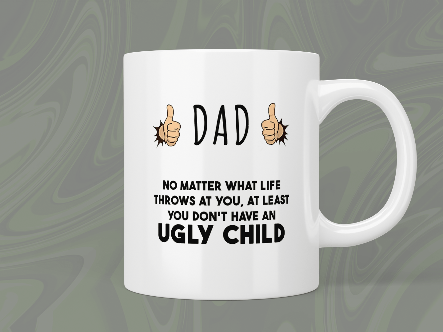 Funny Dad Mug - No Matter What Life Throws at You, At Least Don't Have an Ugly Child - Perfect Coffee Cup for Father's Day, Birthday & Office Gifts