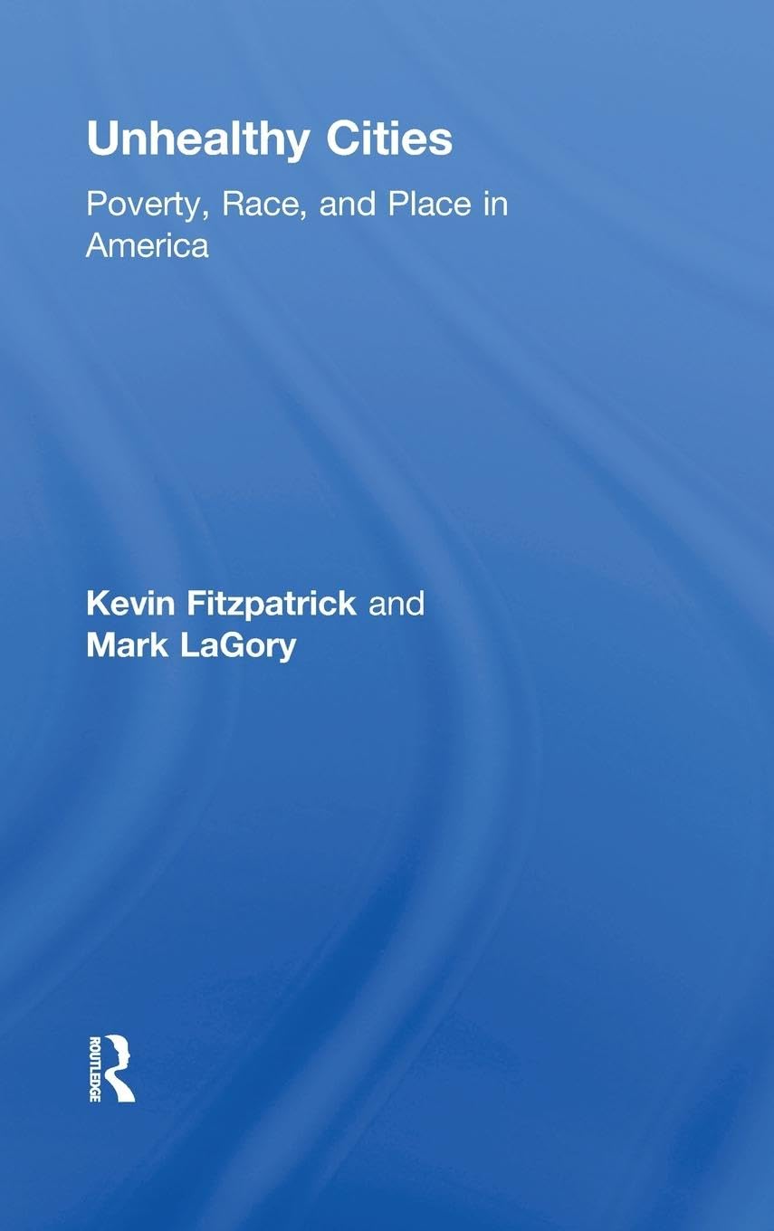 Unhealthy Cities: Poverty, Race, and Place in America - Exploring Urban Health Disparities for Social Studies & Policy Research