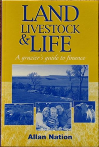 Land, Livestock and Life: A Grazier's Guide to Finance by Allan Nation | Sustainable Farming & Ranch Management Book | Perfect for Farmers, Ranchers & Agricultural Entrepreneurs