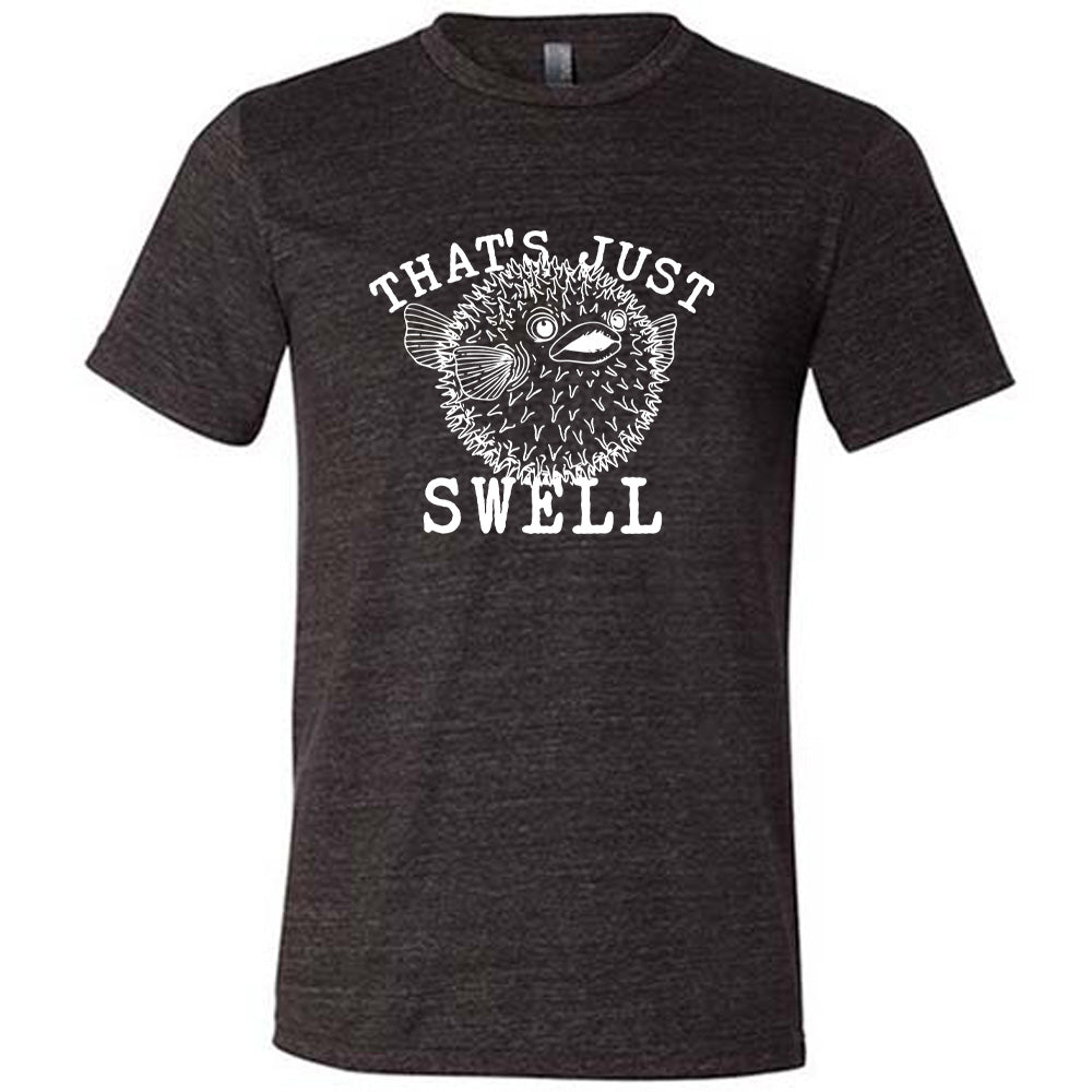 Unisex That's Just Swell Graphic T-Shirt - Comfortable Casual Tee for Men & Women - Perfect for Beach, Parties & Everyday Wear