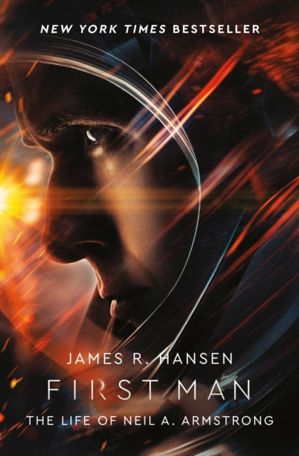 First Man: The Life of Neil Armstrong - Biography of the First Moonwalker | Perfect for Space Enthusiasts, History Buffs & STEM Education
