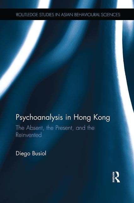 Psychoanalysis in Hong Kong - Routledge Studies in Asian Behavioral Sciences | Mental Health Books for Therapists & Students