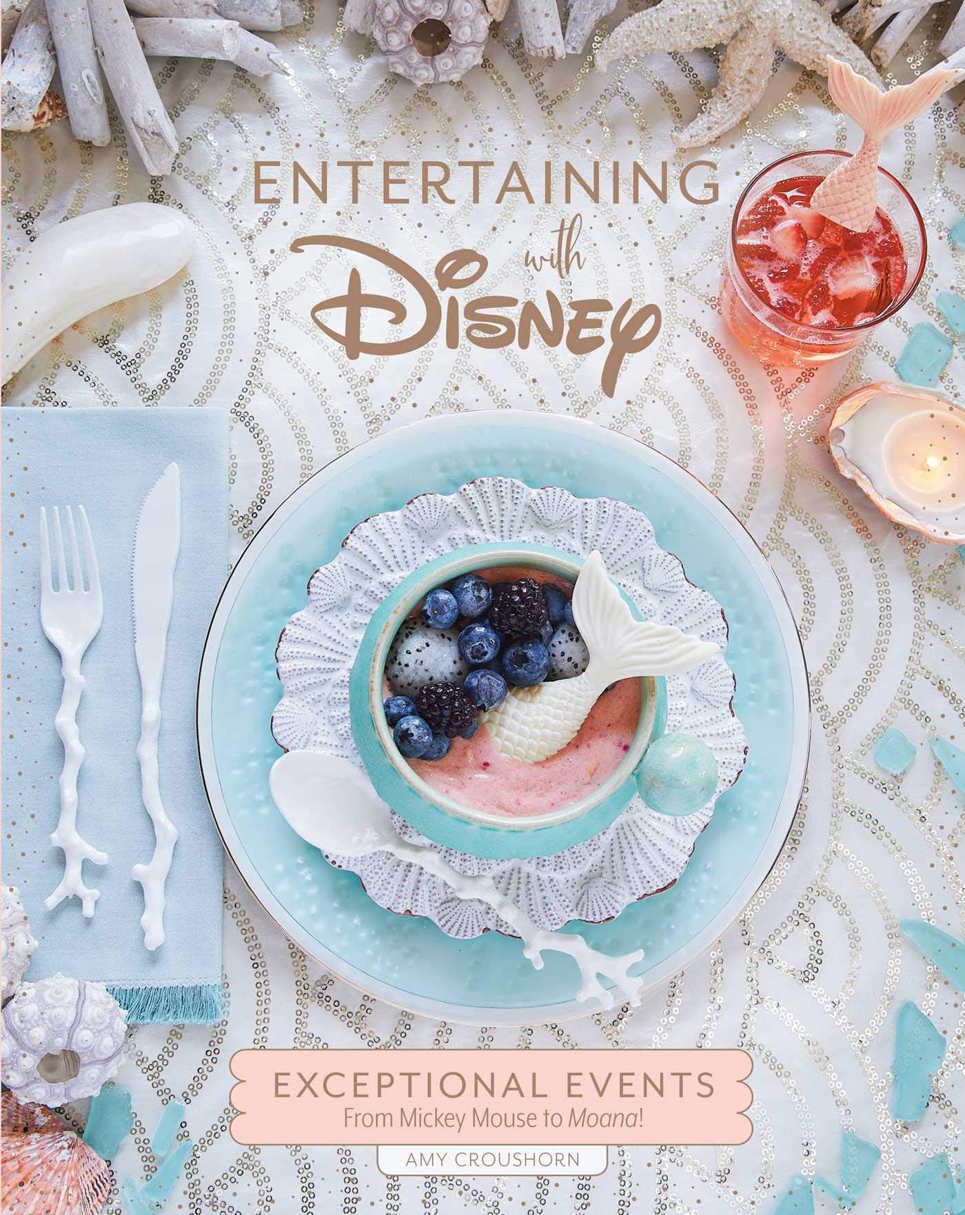 Entertaining With Disney: Exceptional Events - Perfect for Disney Themed Parties, Birthdays & Family Gatherings