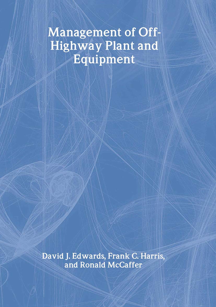 Off-Highway Plant & Equipment Management Guide | Heavy Machinery Maintenance & Operations | For Construction, Mining & Agriculture Professionals