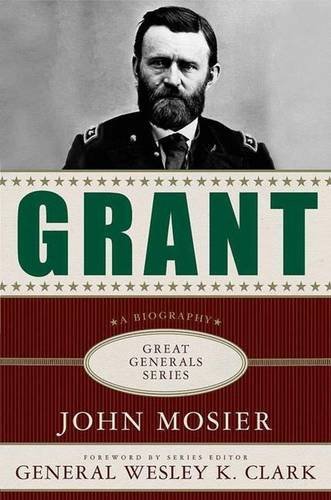Grant: A Biography (Great Generals Series) by John Mosier | Ulysses S. Grant Military History Book | Perfect for History Buffs & Civil War Enthusiasts