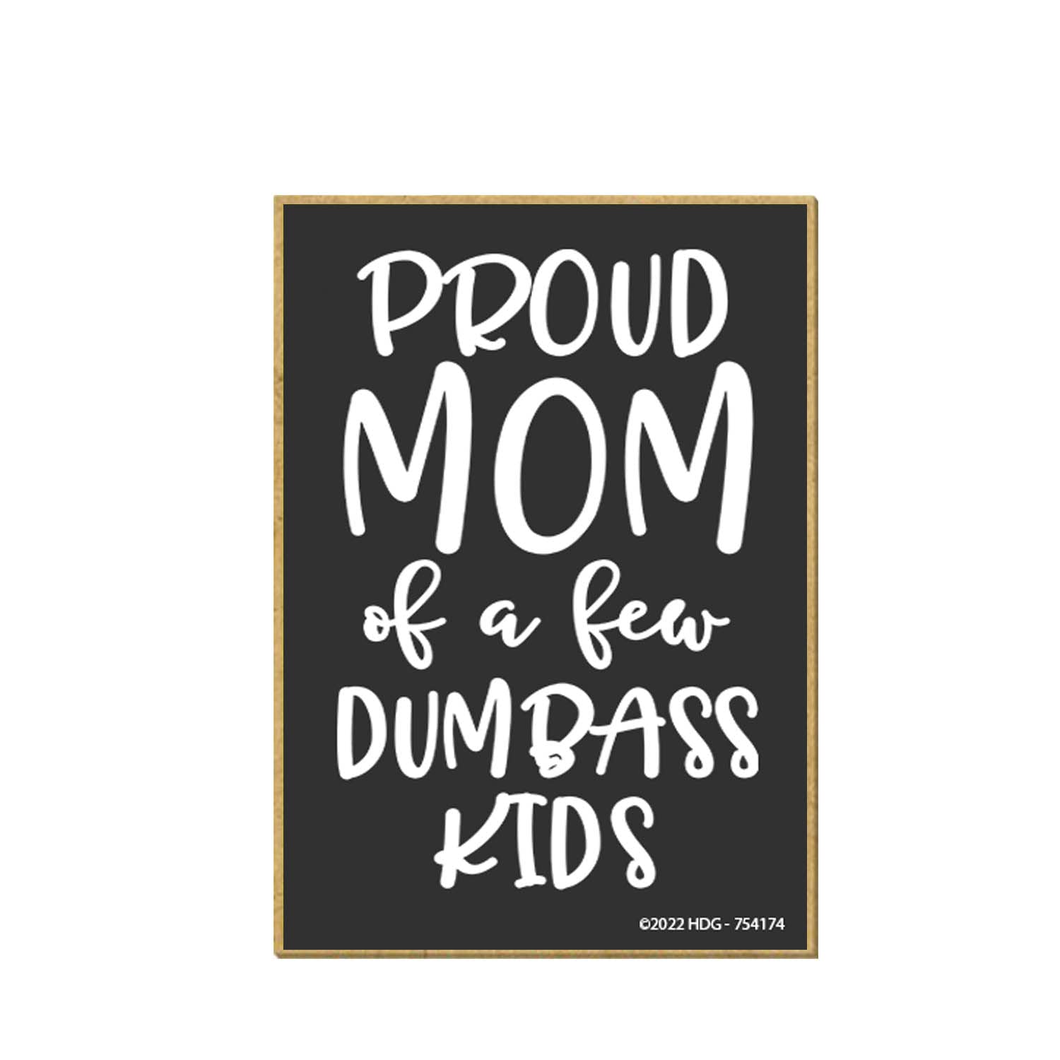 Funny Refrigerator Magnets for Moms - 'Proud Mom of a Few Dumbass Kids' Humor Gift, 2.5x3.5 Inch, Made in USA - Perfect for Mother's Day, Housewarming & Office Decor