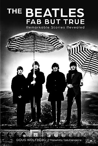 The Beatles: Fab but True - Remarkable Stories Revealed | Biography Book for Music Lovers & History Buffs | Perfect for Gifts, Book Clubs & Coffee Table Reading