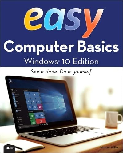 Easy Computer Basics: Windows 10 Edition (Que's Easy Series) - Step-by-Step Guide for Beginners | Learn Windows 10 at Home, Office & School