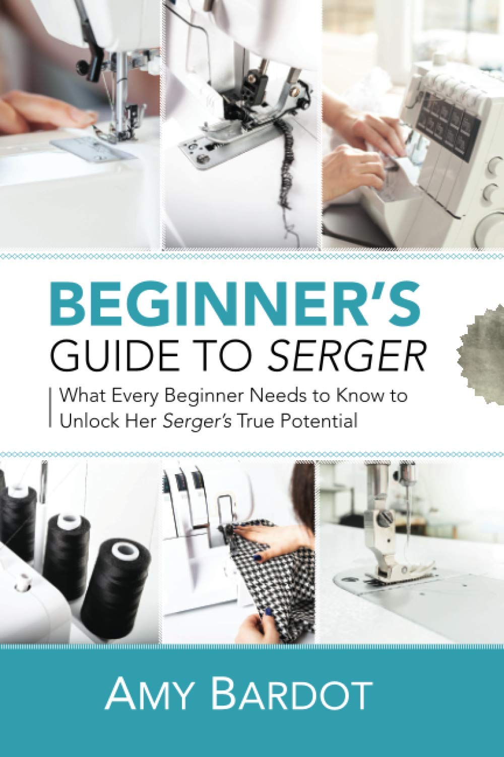 Serger for Beginners - Unlock True Potential for Sewing & Crafting
