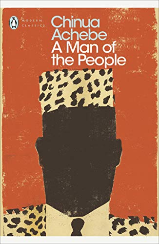 A Man of the People (Penguin Modern Classics) - Political Satire Novel by Chinua Achebe - Perfect for Book Clubs & African Literature Studies