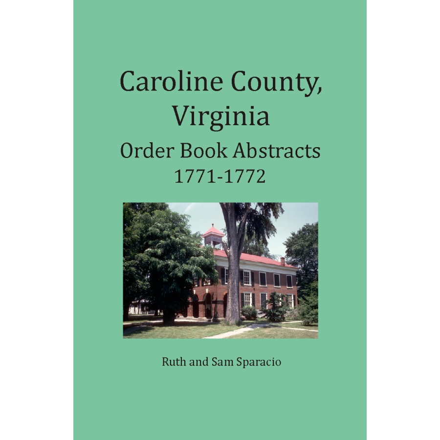 Caroline County Virginia Order Book Abstracts 1771-1772 | Historical Genealogy Records for Family Research & Virginia History Studies