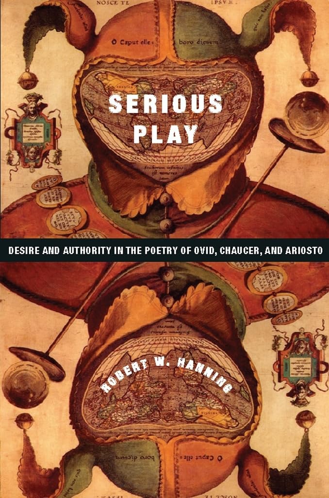Serious Play: Desire and Authority in the Poetry of Ovid, Chaucer, and Ariosto - Literary Analysis Book | Perfect for Classical Literature Studies & Renaissance Poetry Research