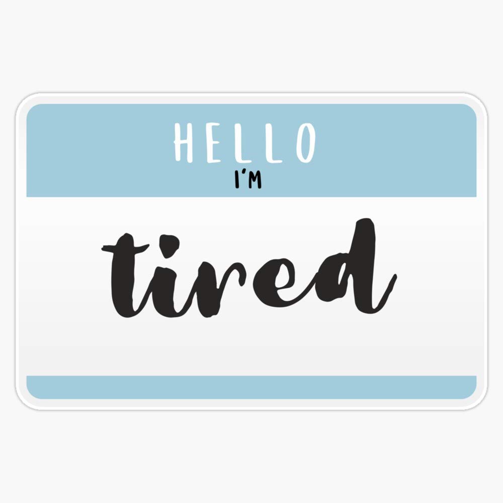 Hello I'm Tired Sticker - 5