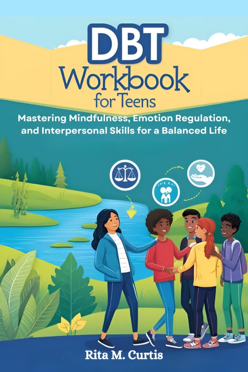 DBT Workbook for Teens: Mastering Mindfulness, Emotion Regulation & Interpersonal Skills - Life Balance Guide for Adolescents | Perfect for Therapy, Self-Help & Classroom Use