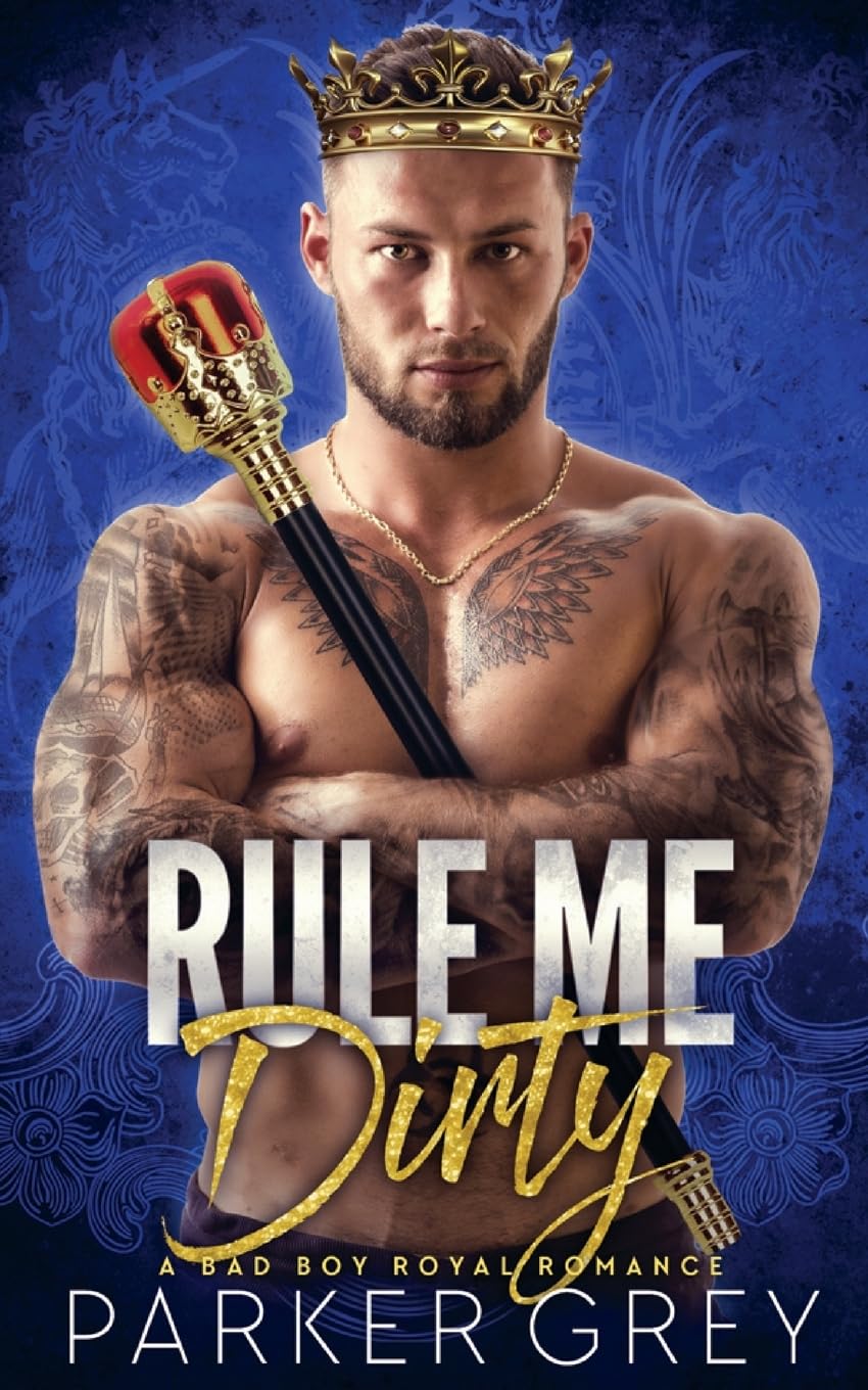 Rule Me Dirty: A Royal Bad Boy Romance Novel - Steamy Forbidden Love Story for Adults | Perfect for Beach Reading & Romantic Getaways