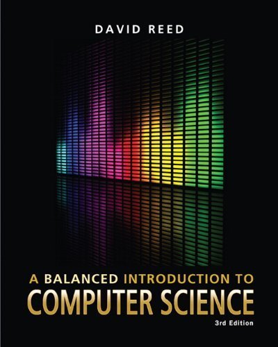Balanced Introduction to Computer Science 3rd Edition by David Reed | Computer Science Textbook for Beginners | Perfect for Students & Self-Learners