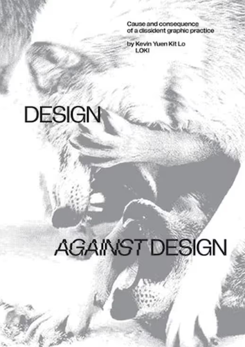 Design Against Design: Dissident Graphic Practice - Causes & Consequences | Creative Art Book for Designers & Artists